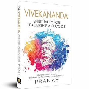 VIVEKANANDA: Spirituality For Leadership & Success by Pranay