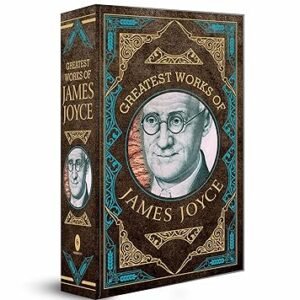 Greatest Works of James Joyce by James Joyce – Edition 2022