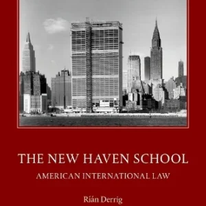 The New Haven School: American International Law by Ríán Derrig – Edition 2025