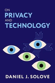 On Privacy and Technology by Daniel J. Solove – Edition 2025