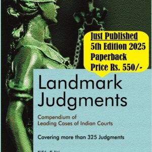 Landmark Judgments Compendium of Leading Cases of Indian Courts – Edition 2025