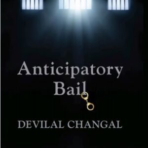 Anticipatory Bail by Devilal Changal – Edition 2025