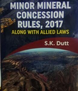 Rajasthan Minor Mineral Concession Rules, 2017 by S.K. Dutt – Edition 2024