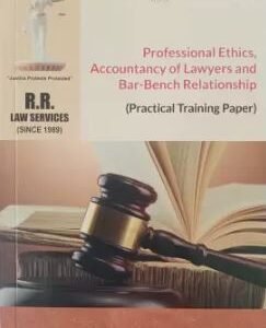 Professional Ethics, Accountancy of Lawyers and Bar – Bench Relationship by Rosedar S R A – Edition 2020