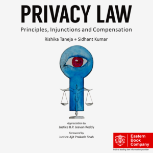 Privacy Law – Principles, Injunctions and Compensation by Rishika Taneja and Sidhant Kumar – Edition 2014