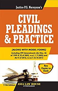 Civil Pleadings & Practice (Along with Model Forms) by Justice P.S.Narayana