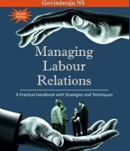 Managing Labour Relations by Govindaraju N.S – 3rd Edition 2025