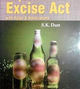 Rajasthan Excise Act With Rules & Notifications by S.K. Dutt