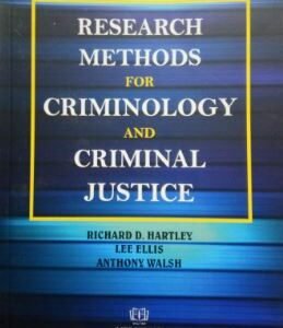 RESEARCH METHODS FOR CRIMINOLOGY AND CRIMINAL JUSTICE BY RICHARD D. HARTLEY LEE ELLIS ANTHONY WALSH – EDITION 2025