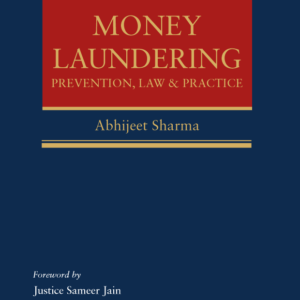 Money Laundering: Prevention, Law & Practice by Abhijeet Sharma – 1st Edition 2023