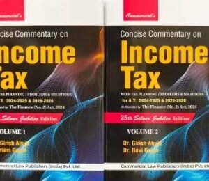 Concise Commentary On Income Tax with Tax Planning / Problems & Solutions (2 Vols. Set) by Dr. Girish Ahuja, Dr. Ravi Gupta – 25th Edition 2024