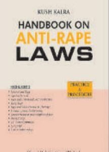 Handbook On Anti-Rape Laws by Kush Kalra – Edition 2022