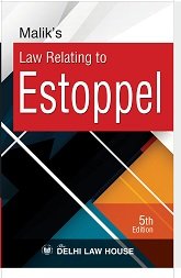 Law Relating to Estoppel by Malik – 5th Edition 2025