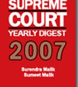Supreme Court Yearly Digest 2007 by Surendra Malik, Sumeet Malik – Edition 2008