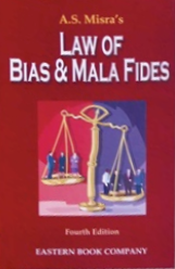 A S Misra’s Law of Bias and Mala Fides by R. Prakash – 4th Edition 2007