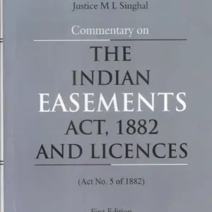 Vinod Publication’s Commentary on The Indian Easements Act, 1882 and Licences by Justice M L Singhal – 1st Edition 2023