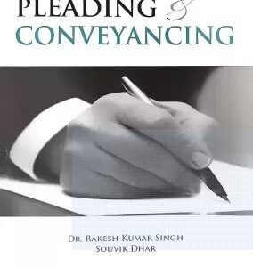 Drafting, Pleadings And Conveyancing by Rakesh Kumar Singh, Souvik Dhar – 1st Edition 2022