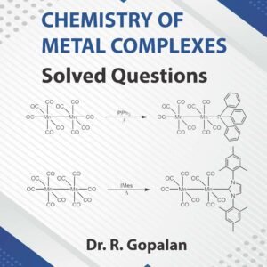 Chemistry of Metal Complexes Solved Questions by R. Gopalan