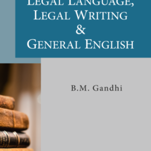 Legal Language, Legal Writing & General English by B M Gandhi – Edition 2024