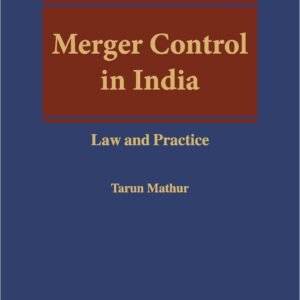 Merger Control In India: Law And Practice by Tarun Mathur – Edition 2018