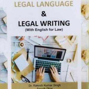 Legal Method, Legal Language and Legal Writing by Rakesh Kumar Singh, Souvik Dhar – 1st Edition 2022