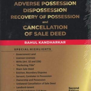 Whitesmann Law Relating To Possession, Adverse Possession Dispossession Recovery Of Possession And Cancellation Of Sale Deed by Rahul Kandharkar – Edition 2025