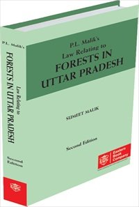 P L Malik Law Relating to Forests in Uttar Pradesh by Sumeet Malik – 2nd Edition 2011