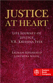 Justice at Heart: Life Journey of Justice V.R. Krishna Iyer by Salman Khurshid and Lokendra Malik – Edition 2016