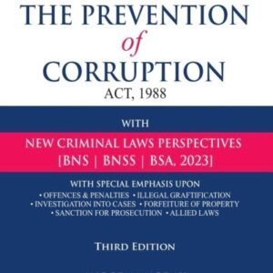 A Classic Commentary on The Prevention of Corruption Act, 1988 with New Criminal Laws Perspectives by R P Sethi and Sunil Sethi – 3rd Edition 2024