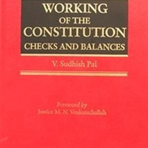 Working of the Constitution: Checks and Balances by V. Sudhish Pai – 1st Edition 2015