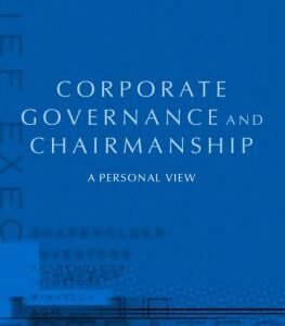 Corporate Governance and Chairmanship by Adrian Cadbury – 1st Edition 2003