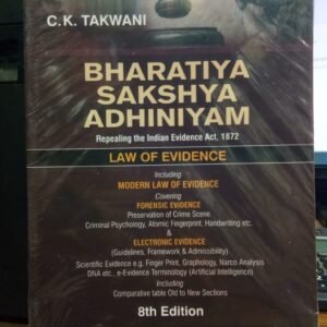 Bharatiya Sakshya Adhiniyam Repealing The Indian Evidence Act, 1872 by C.K. Takwani – 8th Edition 2025