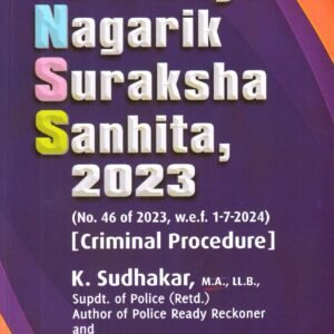 Commentary On Bharatiya Nagarik Suraksha Sanhita, 2023 by K Sudhakar – 3rd Edition 2024