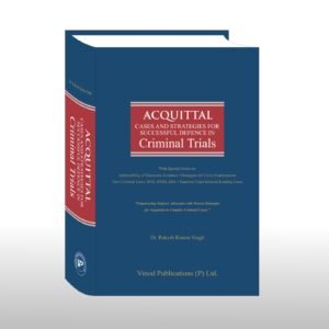 Acquittal  Cases And Strategies For Successful  Defence In  Criminal Trials by Rakesh Kumar Singh – Edition 2025