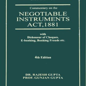 Commentary on The Negotiable Instruments Act, 1881 by S P Tyagi, Rajesh Gupta, Gunjan Gupta – 4th Edition 2025