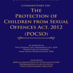 Commentary on the Protection of Children from Sexual Offences Act, 2012 by Justice M L Singhal – 1st Edition 2022