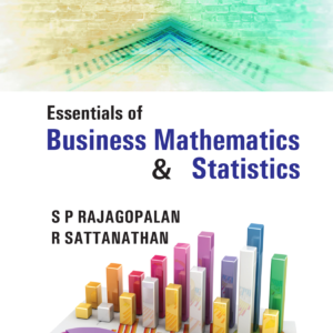 Essentials of Business Mathematics and Statistics by S. P. Rajagopalan, R. Sattanathan