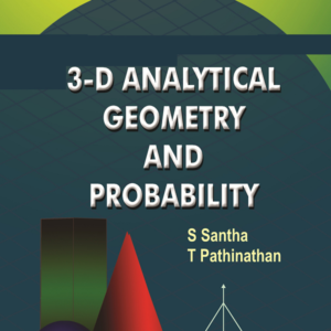 3-D Analytical Geometry and Probability by S Santha, T Pathinathan