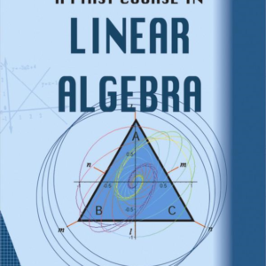 A First Course in Linear Algebra by Aloknath Chakrabarti