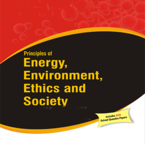 Principles of Energy, Environment, Ethics and Society by Raman Sivakumar