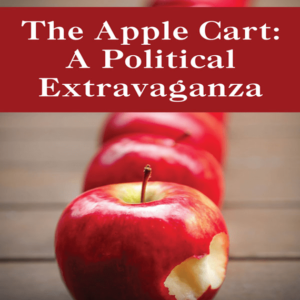 The Apple Cart by George Bernard Shaw