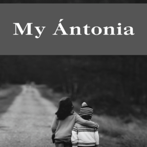 My Ántonia by Willa Cather