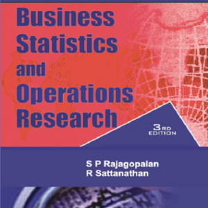 Business Statistics and Operations Research by S. P. Rajagopalan, R. Sattanathan