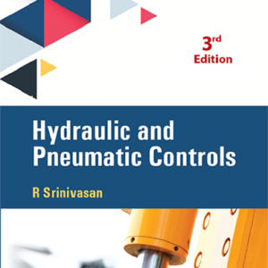 Hydraulics and Pneumatic Controls by R. Srinivasan