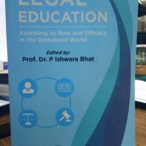 Legal Education — Assessing its Role and Efficacy in the Globalized World