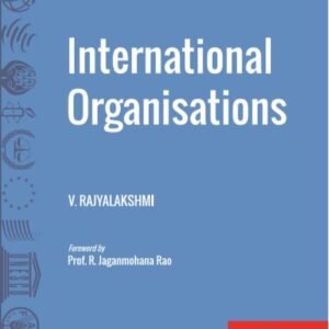 International Organisations by Prof. V. Rajyalakshmi – 1st Edition 2018