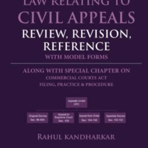 Law Relating to Civil Appeals: Review, Revision, Reference by Rahul Kandharkar – 1st Edition 2024