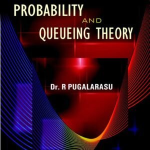 Probability and Queuing Theory by Pugalarasu R