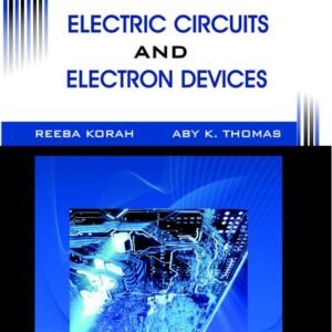 Electric Circuits And Electron Devices by Reeba Korah, Aby K Thomas