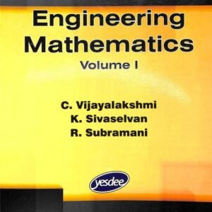 Engineering Mathematics (Vol 1) by C Vijayalakshmi, K Sivaselvam, R Subramani